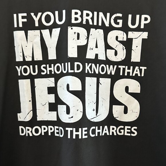 Christian Graphic T-Shirt XXL "If You Bring Up My Past Jesus Dropped The Charges - Picture 4 of 4